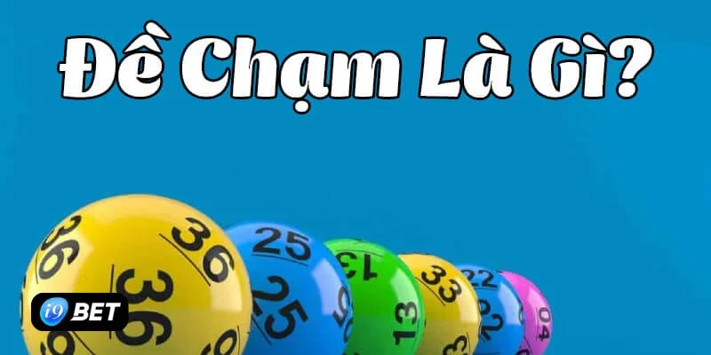 Đề chạm là gì? tìm hiểu chi tiết về đề chạm